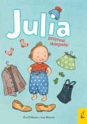 Okładka książki Julia przynosi skarpetki Eva Eriksson, Lisa Moroni