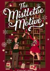 Okładka książki The Mistletoe Motive Chloe Liese