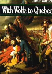 Okładka książki With Wolfe to Quebec: The Path to Glory Oliver Warner