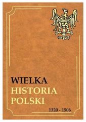 Okładka książki Wielka Historia Polski 1320-1506 Jan Ryś
