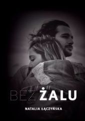 Okładka książki Bez żalu autora Natalia Łączyńska, 9788396300515