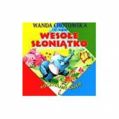 Okładka książki Wesołe Słoniątko Wanda Chotomska