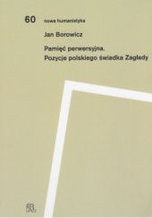 Okładka książki Pamięć perwersyjna. Pozycje polskiego świadka Zagłady Jan Borowicz