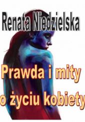 Okładka książki Prawda i mity o życiu kobiety Renata Niedzielska