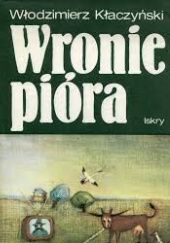 Okładka książki Wronie pióra Włodzimierz Kłaczyński