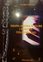 Okładka książki Terapia muzyką w teorii i praktyce tyflologicznej Ewelina Jutrzyna