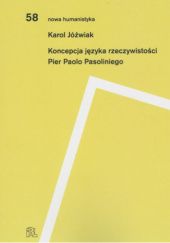 Okładka książki Koncepcja języka rzeczywistości Pier Paolo Pasoliniego Karol Jóźwiak