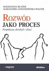 Okładka książki Rozwód jako proces. perspektywa dorosłych i dzieci Aleksandra Lewandowska-Walter