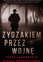 Okładka książki Zygzakiem przez wojnę Michał Gruszczyński, Piotr Langenfeld
