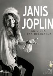 Okładka książki Janis Joplin. Tak silna i tak delikatna Lucas Hugo Pavetto