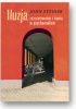 Okładka książki Iluzja, rozczarowanie i ironia w psychoanalizie John Steiner