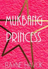 Okładka książki Mukbang Princess Rayne Havok