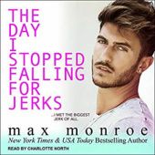 Okładka książki The Day I Stopped Falling for Jerks Max Monroe
