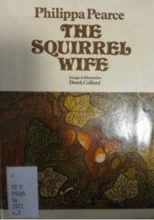 Okładka książki The Squirrel Wife Philippa Pearce
