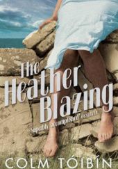 Okładka książki The Heather Blazing Colm Tóibín