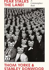 Okładka książki Fear Stalks the Land! A Commonplace Book Stanley Donwood, Thom Yorke