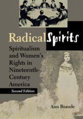 Okładka książki Radical Spirits: Spiritualism and Women's Rights in Nineteenth-Century America Ann Braude