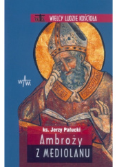Okładka książki Ambroży z Mediolanu Jerzy Pałucki