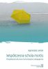 Okładka książki Współczesna schola mortis. Perspektywa kulturowa, komunikacyjna i pedagogiczna Agnieszka Janiak