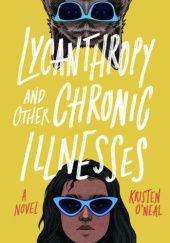 Okładka książki Lycanthropy and Other Chronic Illnesses Kristen O'Neal