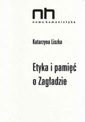 Okładka książki Etyka i pamięć o Zagładzie Katarzyna Liszka