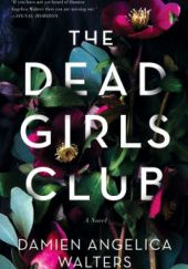 Okładka książki The Dead Girls Club Damien Angelica Walters