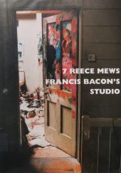 Okładka książki 7 Reece Mews: Francis Bacon's Studio John Edwards, Perry Ogden