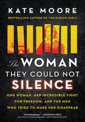 Okładka książki The Woman They Could Not Silence Kate Moore