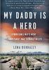 Okładka książki My Daddy Is a Hero: How Chris Watts Went from Family Man to Family Killer Lena Derhally