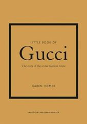 Okładka książki Little book of Gucci: the story of the iconic fashion house Karen Homer