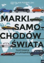 Okładka książki Marki samochodów świata. Ilustrowana encyklopedia Zdzisław Podbielski
