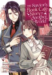 Okładka książki The Savior’s Book Café Story in Another World (Manga) Vol. 1 Kyouka Izumi, Oumiya, Reiko Sakurada