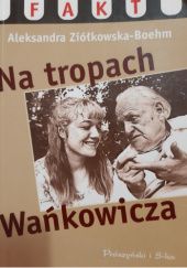 Okładka książki Na tropach Wańkowicza Aleksandra Ziółkowska-Boehm