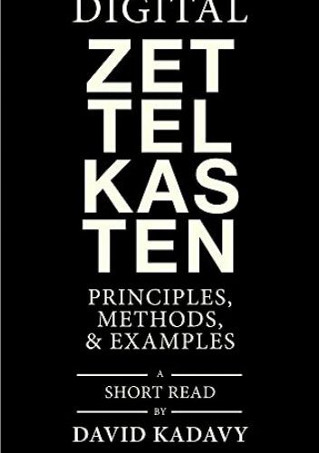 Digital Zettelkasten: Principles, Methods, &amp; Examples