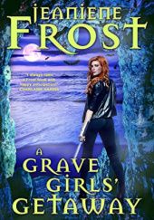 Okładka książki A Grave Girls’ Getaway Jeaniene Frost