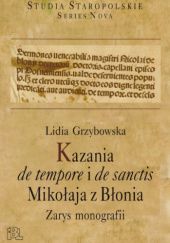 Okładka książki Kazania "de tempore" i "de sanctis" Mikołaja z Błonia. Zarys monografii Lidia Grzybowska