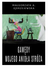 Okładka książki Gawędy mojego Anioła Stróża Małgorzata Anna Jędrzejewska