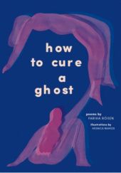 Okładka książki How to Cure a Ghost Fariha Roisin