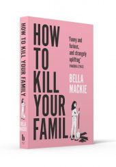 Okładka książki How to Kill Your Family Bella Mackie
