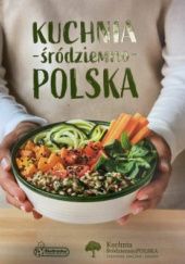 Okładka książki Kuchnia śródziemno-polska Andrzej Polan, Ina Rybarczyk