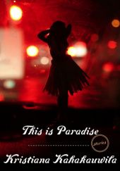 Okładka książki This Is Paradise Kristiana Kahakauwila