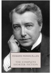 Okładka książki The Complete Shorter Fiction Edward Heron-Allen