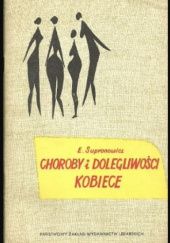 Okładka książki Choroby i dolegliwości kobiece Ewa Supronowicz