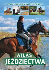 Okładka książki Atlas jeździectwa Jagoda Bojarczuk