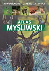 Okładka książki Atlas myśliwski Dorota Durbas-Nowak, Piotr Gawin
