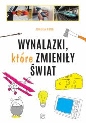 Okładka książki Wynalazki, które zmieniły świat Jarosław Górski
