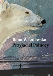 Okładka książki Przyjaciel Północy Ilona Wiśniewska
