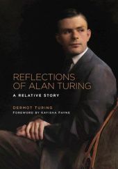 Okładka książki Reflections of Alan Turing: A Relative Story Dermot Turing