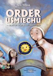Okładka książki Order Uśmiechu - wspólny świat dzieci i dorosłych Marek Michalak