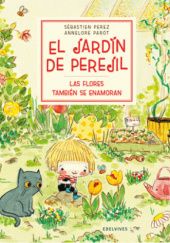 Okładka książki El jardín de Perejil: Las flores también se enamoran Annelore Parot, Sébastien Perez